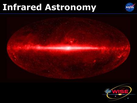 Infrared Astronomy The image above is an aitoff projection of the sky centered on the center of the Milky Way Galaxy (in the constellation Sagittarius).