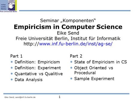 Eike Send, 1 Seminar „Komponenten“ Empiricism in Computer Science Eike Send Freie Universität Berlin, Institut für Informatik