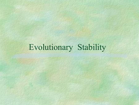 Evolutionary Stability. Mixed strategy dynamics.