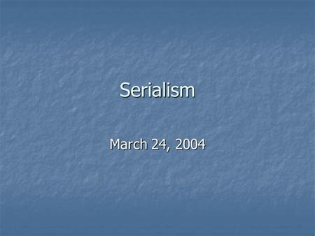 Serialism March 24, 2004. Twelve Tone Serialism Developed by Schoenberg: Second period Developed by Schoenberg: Second period A.k.a. DODECAPHONY (“12-sounding”)