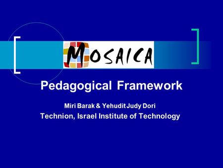 Miri Barak & Yehudit Judy Dori Technion, Israel Institute of Technology Pedagogical Framework.