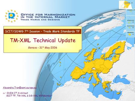 SCIT/SDWG : TM-XML Technical Update (31 th May 2006) Slide 1 of 8 TM-XML Technical Update Geneva - 31 th May 2006  OHIM.