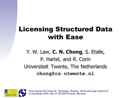 International Workshop for Technology, Economy, Social and Legal Aspects of Virtual Goods 2004, May 27-29 2004 Ilmenau, Germany Licensing Structured Data.