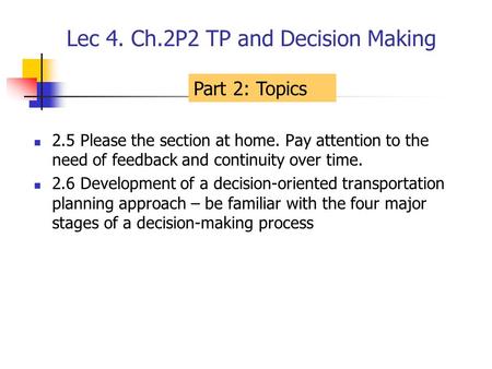 Lec 4. Ch.2P2 TP and Decision Making 2.5 Please the section at home. Pay attention to the need of feedback and continuity over time. 2.6 Development of.