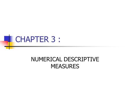 NUMERICAL DESCRIPTIVE MEASURES