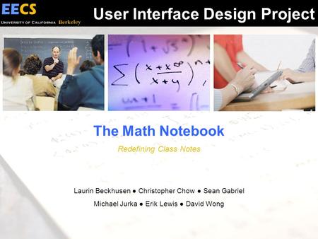 Non-ChangesImprovementsWalkthroughIntroduction 1 The Math Notebook Redefining Class Notes Laurin Beckhusen ● Christopher Chow ● Sean Gabriel Michael Jurka.