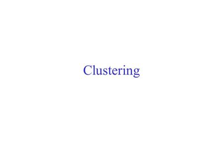 Clustering.