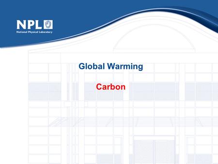 Global Warming Carbon. 2. What’s the problem? Greenhouse effect Caused by water and carbon dioxide Turns the Earth from a ‘snowball’ with a hot Equator.