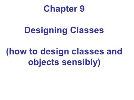 Chapter Goals To learn how to choose appropriate classes to implement