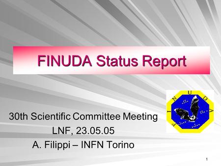 1 FINUDA Status Report 30th Scientific Committee Meeting LNF, 23.05.05 A. Filippi – INFN Torino.