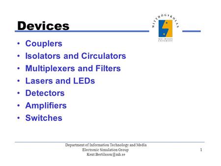 Department of Information Technology and Media Electronic Simulation Group 1 Devices Couplers Isolators and Circulators Multiplexers.