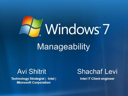 Avi Shitrit Technology Strategist | Intel | Microsoft Corporation Manageability Shachaf Levi Intel IT Client engineer.