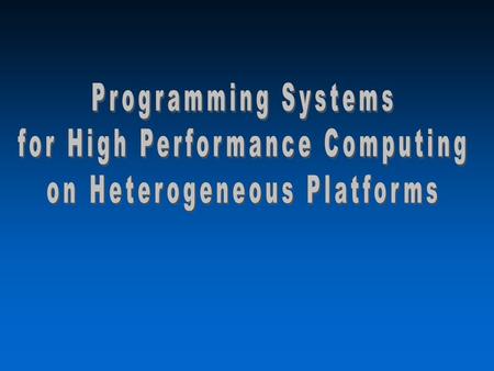 Heterogeneous and Grid Compuitng2 Programming systems u Programming systems –For parallel computing »Traditional systems (MPI, HPF) do not address the.