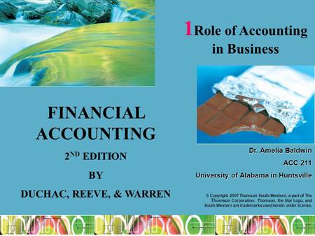 1 Dr. Amelia Baldwin ACC 211 University of Alabama in Huntsville © Copyright 2007 Thomson South-Western, a part of The Thomson Corporation. Thomson, the.
