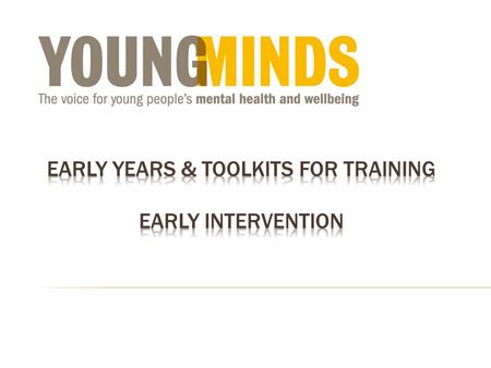 Early in the life of the child and/or Early in the development of a problem – even before there is a problem Interventions that ward off the initial onset.