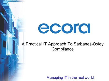 A Practical IT Approach To Sarbanes-Oxley Compliance