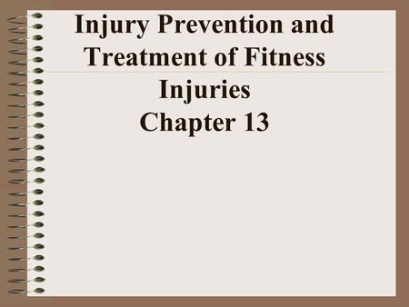 Injury Prevention and Treatment of Fitness Injuries Chapter 13.