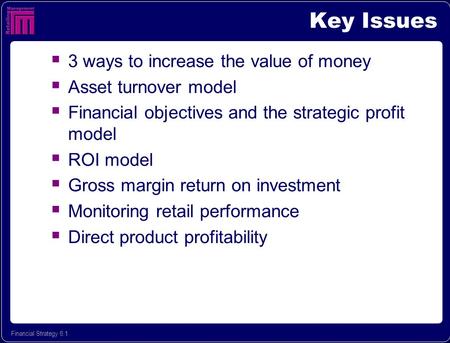 Key Issues 3 ways to increase the value of money Asset turnover model