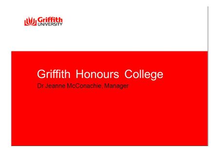 GriffithHonoursCollege Dr Jeanne McConachie, Manager.