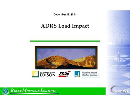 December 18, 2004 ADRS Load Impact R OCKY M OUNTAIN I NSTITUTE.