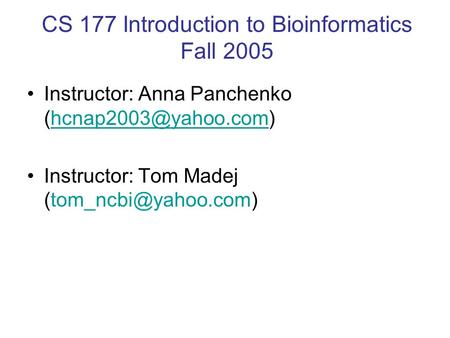 CS 177 Introduction to Bioinformatics Fall 2005