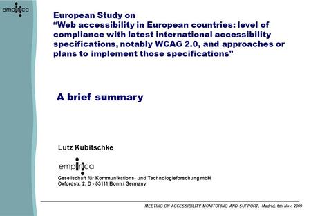 MEETING ON ACCESSIBILITY MONITORING AND SUPPORT, Madrid, 6th Nov. 2009 Gesellschaft für Kommunikations- und Technologieforschung mbH Oxfordstr. 2, D -