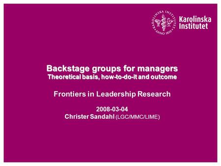 Backstage groups for managers Theoretical basis, how-to-do-it and outcome Backstage groups for managers Theoretical basis, how-to-do-it and outcome Frontiers.