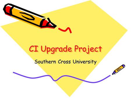 CI Upgrade Project Southern Cross University. Technical Citrix: Still consider this approach easier to manage centrally 2 Tier: Minimal change to existing.