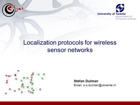 Localization protocols for wireless sensor networks Stefan Dulman