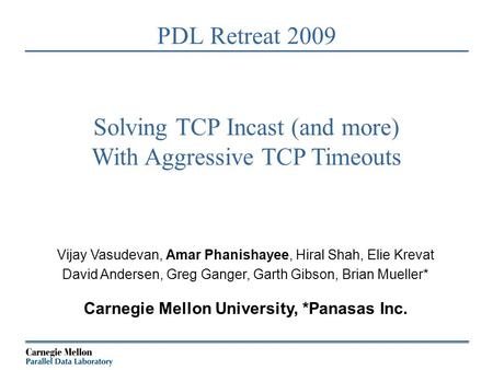 Vijay Vasudevan, Amar Phanishayee, Hiral Shah, Elie Krevat David Andersen, Greg Ganger, Garth Gibson, Brian Mueller* Carnegie Mellon University, *Panasas.