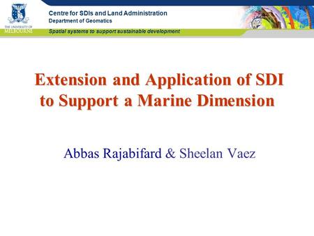 Centre for SDIs and Land Administration Department of Geomatics Spatial systems to support sustainable development Extension and Application of SDI to.