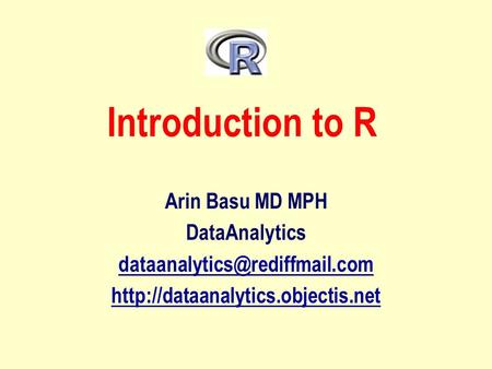 Introduction to R Arin Basu MD MPH DataAnalytics