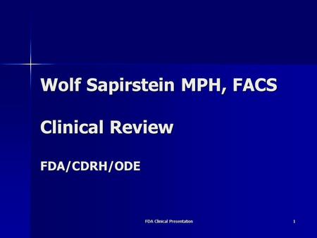 FDA Clinical Presentation1 Cardica Proximal Anastomosis System 510k 0304034 Wolf Sapirstein MPH, FACS Clinical Review FDA/CDRH/ODE.