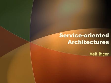 Service-oriented Architectures Veli Biçer. Agenda What is SOA? Main Concepts OASIS SOA Reference Model Open Service Oriented Architecture Web Services.