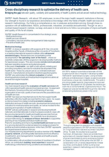 SINTEF Health Research March 2006 Cross-disciplinary research to optimize the delivery of health care. Bridging the gap between quality, solidarity and.