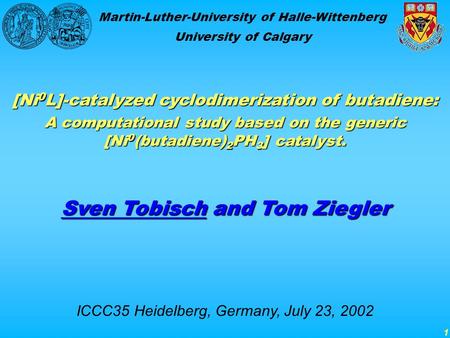 1 [Ni 0 L]-catalyzed cyclodimerization of butadiene: A computational study based on the generic [Ni 0 (butadiene) 2 PH 3 ] catalyst. Sven Tobisch and Tom.