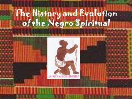 The History and Evolution of the Negro Spiritual