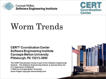 CERT ® Coordination Center Software Engineering Institute Carnegie Mellon University Pittsburgh, PA 15213-3890 The CERT Coordination Center is part of.