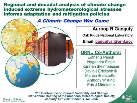 Managed by UT-Battelle for the Department of Energy Regional and decadal analysis of climate change induced extreme hydrometeorological stresses informs.