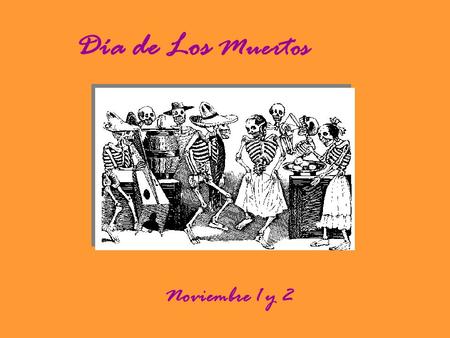 Día de Los Muertos Noviembre 1 y 2.