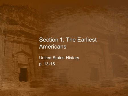 Section 1: The Earliest Americans