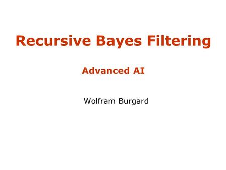 Recursive Bayes Filtering Advanced AI