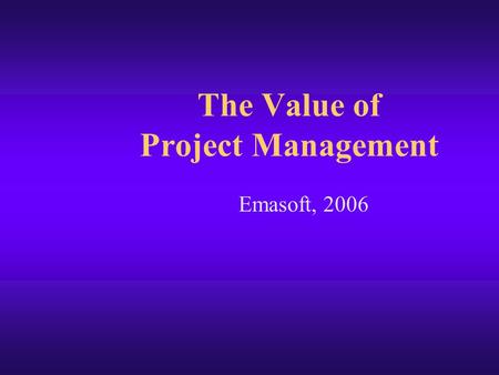 The Value of Project Management