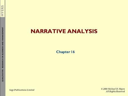 MYERS QUALITATIVE RESEARCH IN BUSINESS AND MANAGEMENT Sage Publications Limited © 2008 Michael D. Myers All Rights Reserved NARRATIVE ANALYSIS Chapter.