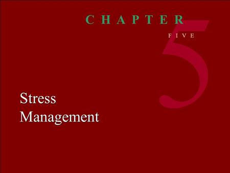 Organizational BEHAVIOR M C SHANEV ON GLINOW 1 © The McGraw-Hill Companies, Inc. 2000 Irwin/ McGraw-Hill Stress Management 5 C H A P T E R F I V E.