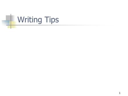 1 Writing Tips. 2 Readability Consistent use of terminology Moving from Big ideas to concrete examples Coherence (from ¶ to ¶; section to section) Grammar.