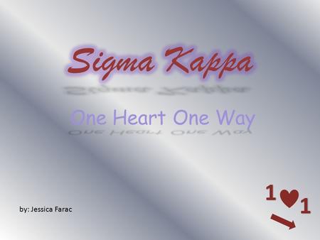 Sigma Kappa One Heart One Way 1 by: Jessica Farac.