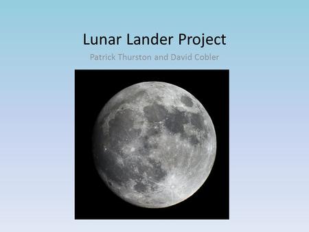 Lunar Lander Project Patrick Thurston and David Cobler.