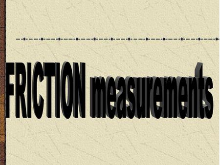 Friction force is partly caused by adhesive contacts. These contacts depend on the type of material, surface finish of the mating surfaces, and many other.