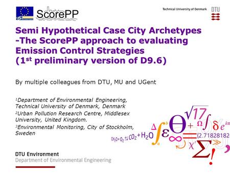 Semi Hypothetical Case City Archetypes -The ScorePP approach to evaluating Emission Control Strategies (1 st preliminary version of D9.6) By multiple colleagues.